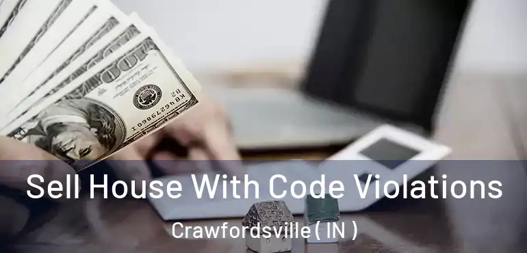  Sell House With Code Violations Crawfordsville ( IN )