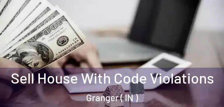  Sell House With Code Violations Granger ( IN )