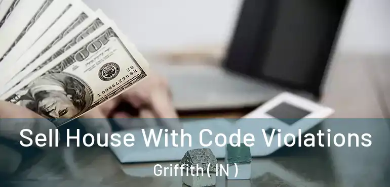  Sell House With Code Violations Griffith ( IN )