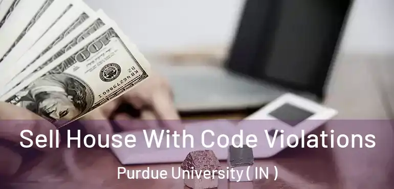  Sell House With Code Violations Purdue University ( IN )