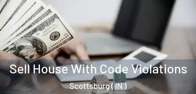  Sell House With Code Violations Scottsburg ( IN )