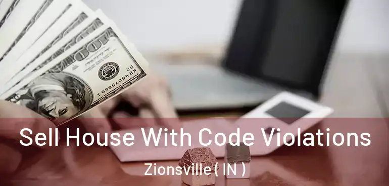  Sell House With Code Violations Zionsville ( IN )