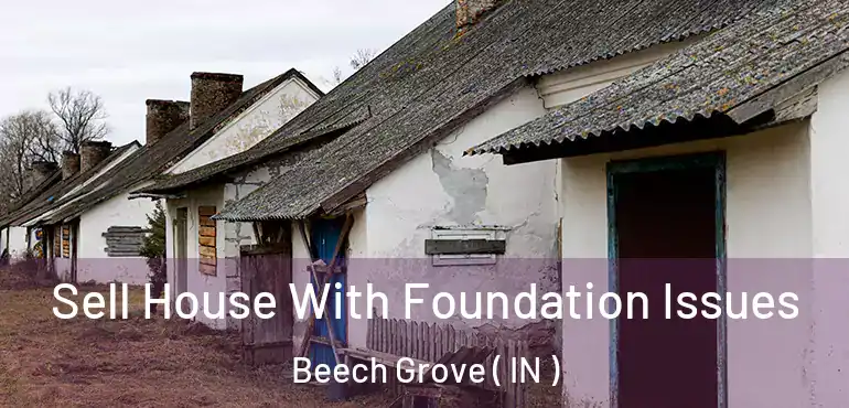  Sell House With Foundation Issues Beech Grove ( IN )
