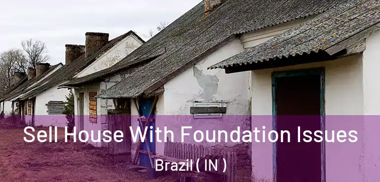  Sell House With Foundation Issues Brazil ( IN )