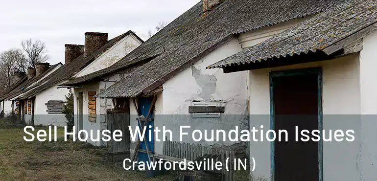  Sell House With Foundation Issues Crawfordsville ( IN )