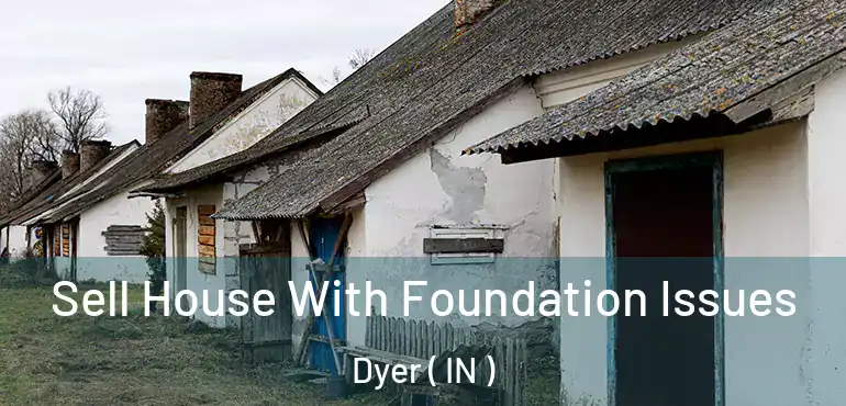  Sell House With Foundation Issues Dyer ( IN )
