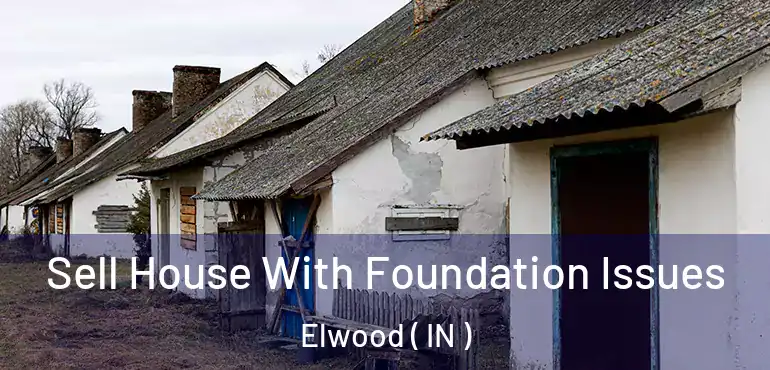  Sell House With Foundation Issues Elwood ( IN )