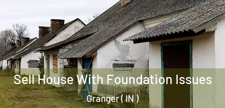  Sell House With Foundation Issues Granger ( IN )