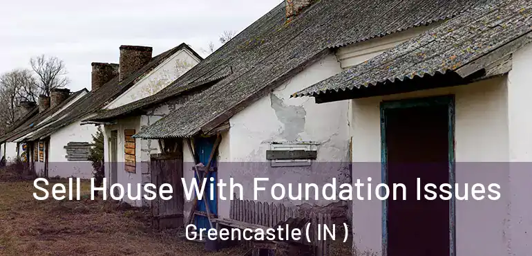  Sell House With Foundation Issues Greencastle ( IN )
