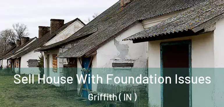 Sell House With Foundation Issues Griffith ( IN )