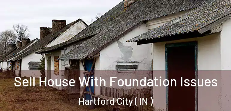  Sell House With Foundation Issues Hartford City ( IN )
