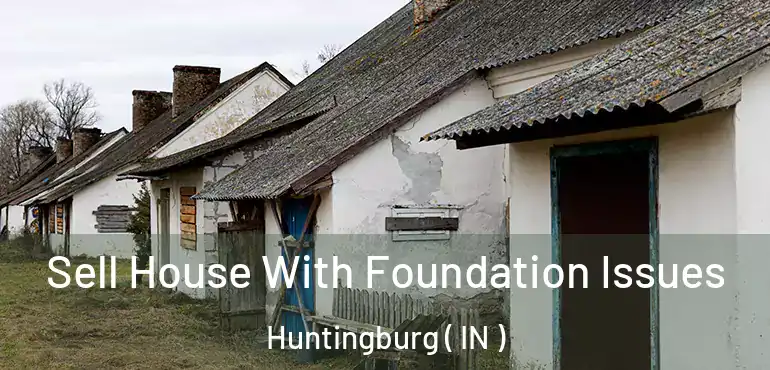  Sell House With Foundation Issues Huntingburg ( IN )