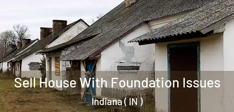  Sell House With Foundation Issues Indiana ( IN )