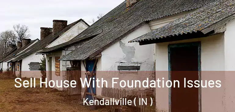  Sell House With Foundation Issues Kendallville ( IN )