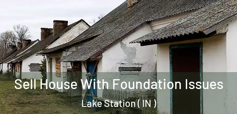  Sell House With Foundation Issues Lake Station ( IN )