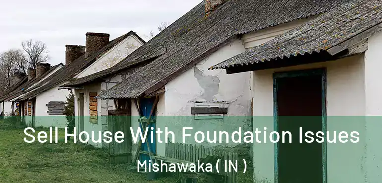  Sell House With Foundation Issues Mishawaka ( IN )