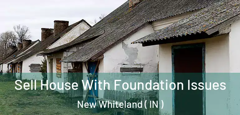  Sell House With Foundation Issues New Whiteland ( IN )