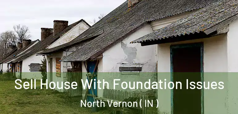  Sell House With Foundation Issues North Vernon ( IN )