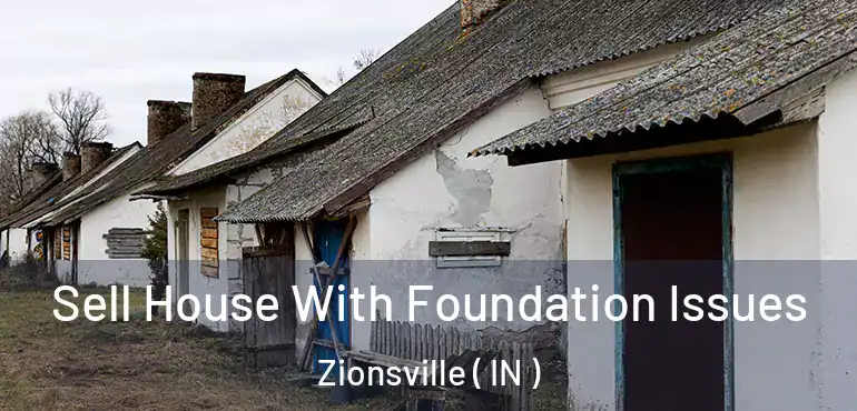  Sell House With Foundation Issues Zionsville ( IN )