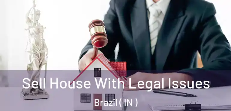  Sell House With Legal Issues Brazil ( IN )
