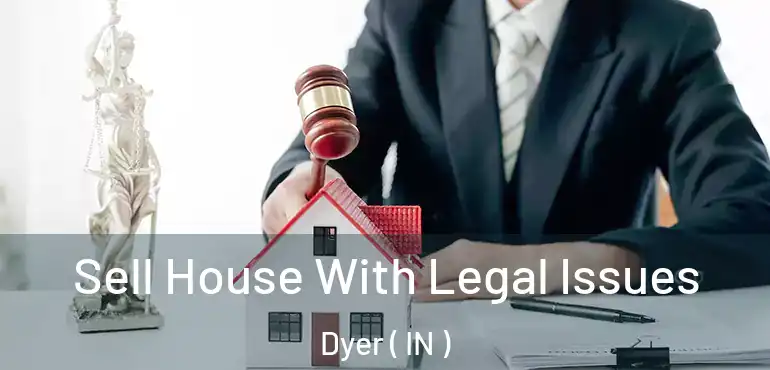  Sell House With Legal Issues Dyer ( IN )