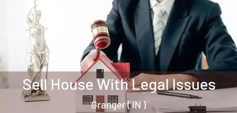  Sell House With Legal Issues Granger ( IN )