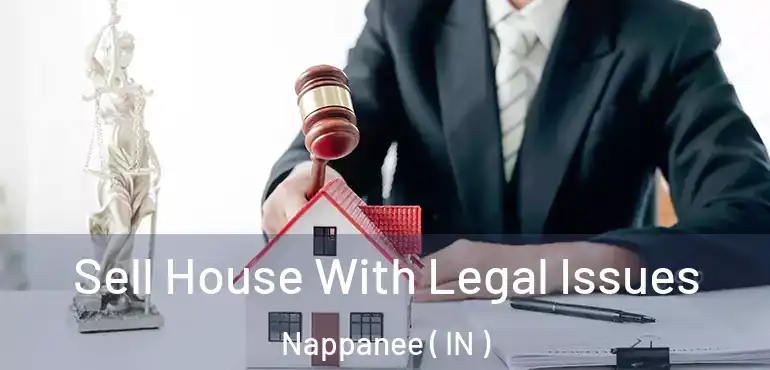 Sell House With Legal Issues Nappanee ( IN )