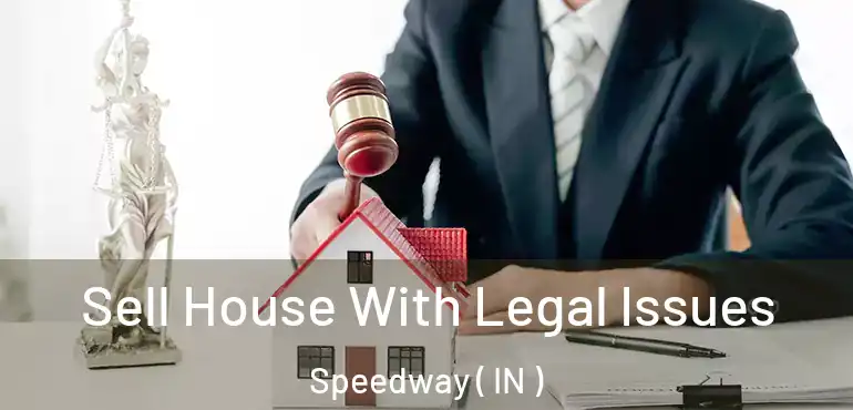  Sell House With Legal Issues Speedway ( IN )