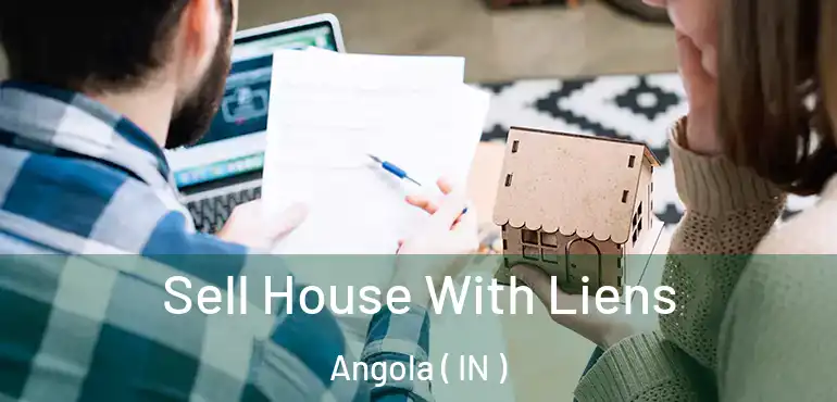  Sell House With Liens Angola ( IN )