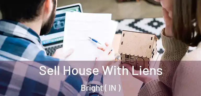  Sell House With Liens Bright ( IN )