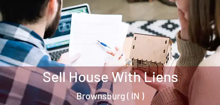 Sell House With Liens Brownsburg ( IN )
