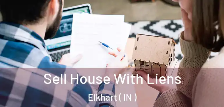  Sell House With Liens Elkhart ( IN )