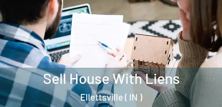  Sell House With Liens Ellettsville ( IN )