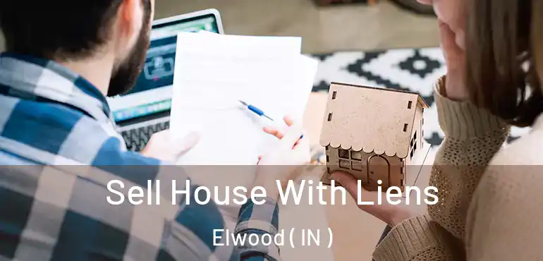  Sell House With Liens Elwood ( IN )