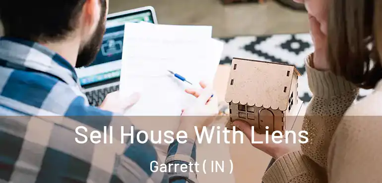  Sell House With Liens Garrett ( IN )