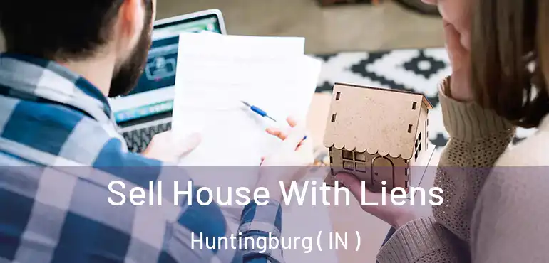  Sell House With Liens Huntingburg ( IN )
