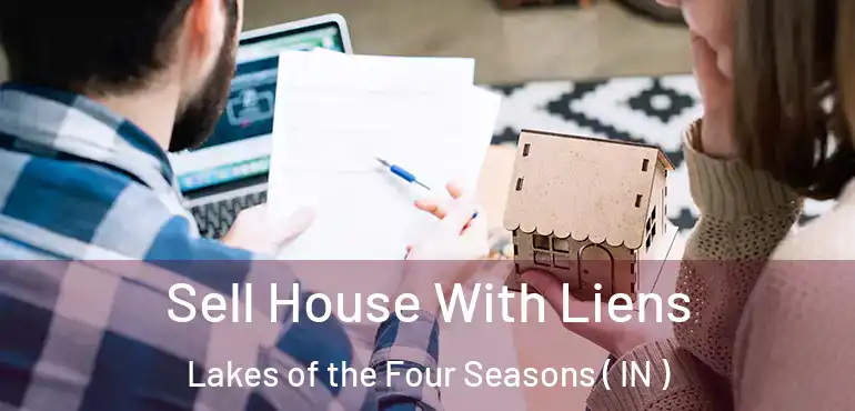  Sell House With Liens Lakes of the Four Seasons ( IN )