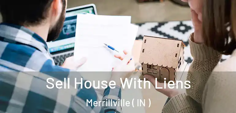  Sell House With Liens Merrillville ( IN )