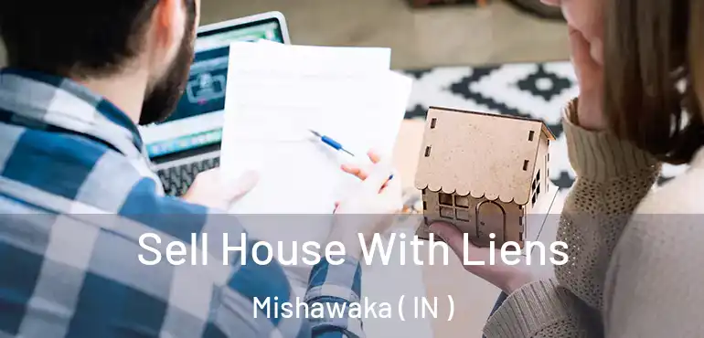  Sell House With Liens Mishawaka ( IN )