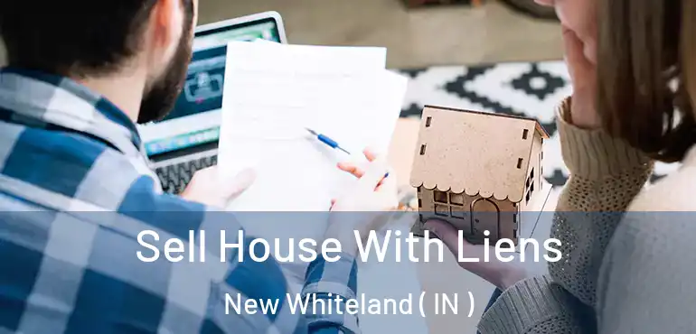  Sell House With Liens New Whiteland ( IN )