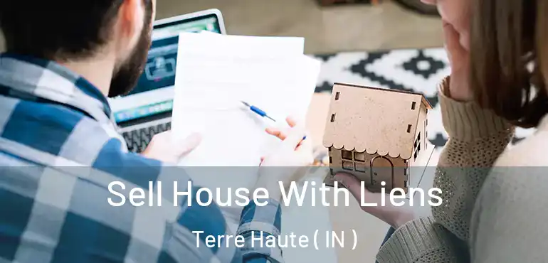  Sell House With Liens Terre Haute ( IN )