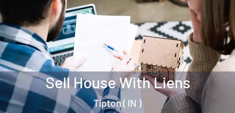  Sell House With Liens Tipton ( IN )