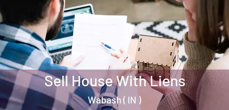  Sell House With Liens Wabash ( IN )