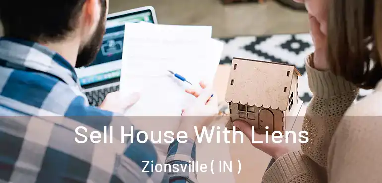  Sell House With Liens Zionsville ( IN )