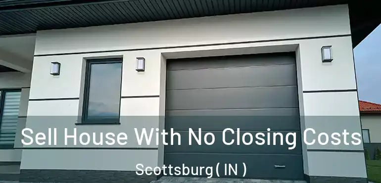  Sell House With No Closing Costs Scottsburg ( IN )