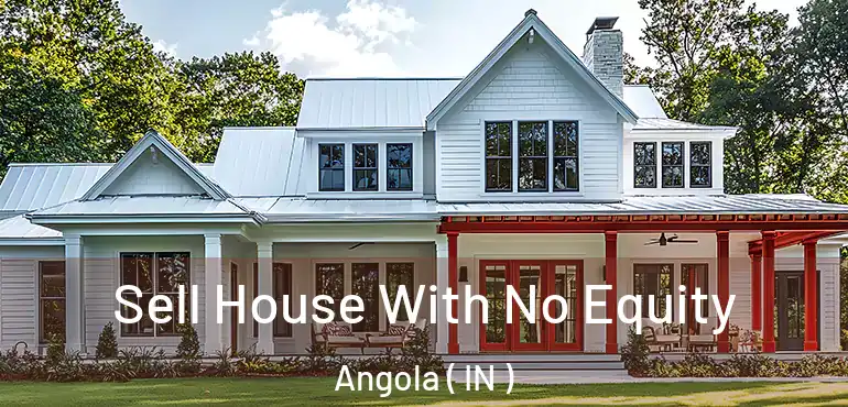  Sell House With No Equity Angola ( IN )