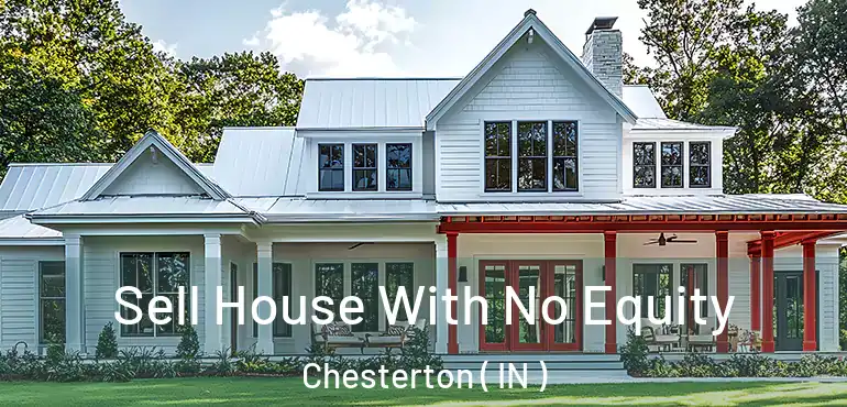  Sell House With No Equity Chesterton ( IN )