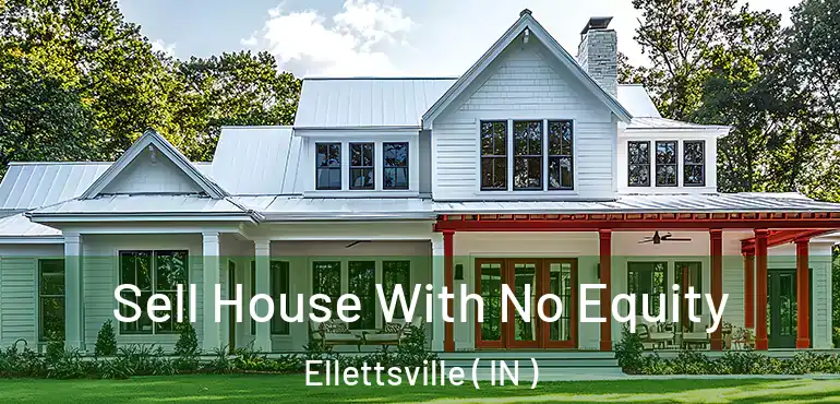  Sell House With No Equity Ellettsville ( IN )