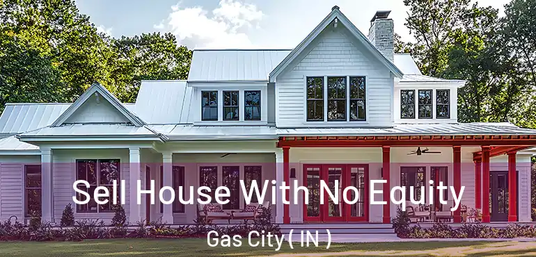  Sell House With No Equity Gas City ( IN )