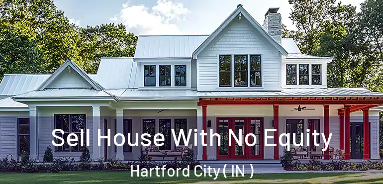  Sell House With No Equity Hartford City ( IN )